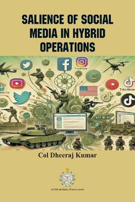 Salience of Social Media in Hybrid Operations - Col Dheeraj Kumar - cover