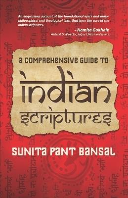 A Comprehensive Guide to Indian Scriptures - Sunita Pant Bansal - cover