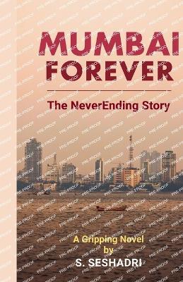Mumbai Forever: The NeverEnding Story - S Seshadri - cover
