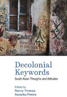 Decolonial Keywords: South Asian Thoughts and Attitudes - cover