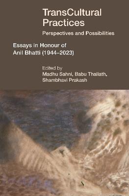TransCultural Practices: Perspectives and Possibilities: Essays in Honour of Anil Bhatti (1944–2023) - cover