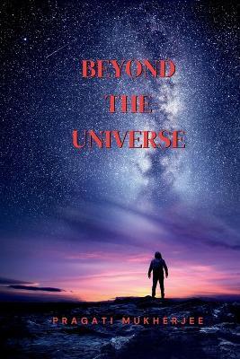 Beyond The Universe - Pragati Mukherjee - cover