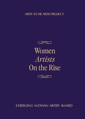 Women Artists On The Rise: Featuring selected artists of Emerging Woman Artist Award 2024 Fall Edition - Charuka Arora - cover