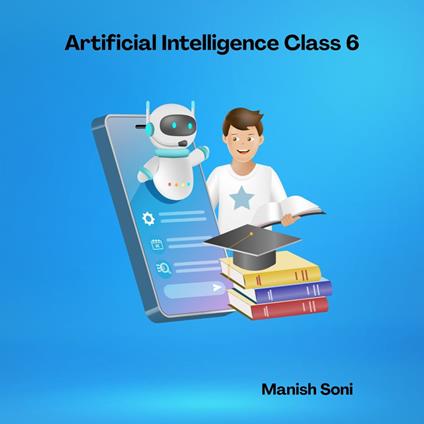 Artificial Intelligence Class 6