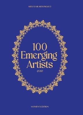 100 Emerging Artists 2025 (Edition1st) - Charuka Arora,Asbah Gull - cover