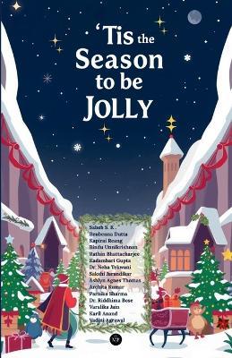 'Tis the Season to be Jolly - Bindu Unnikrishnan,Neha Tekwani,Kadambari Gupta - cover