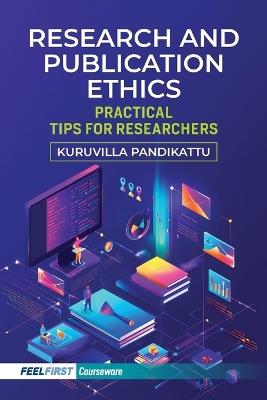 Research and Publication Ethics: Practical Tips for Researchers - Kuruvilla Pandikattu - cover