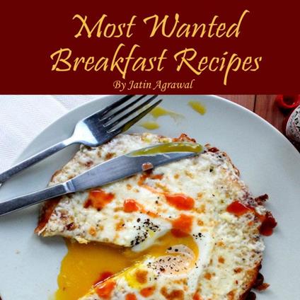 Most Wanted Breakfast Recipes