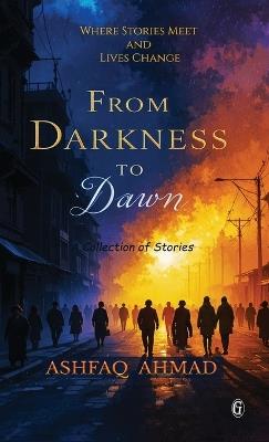 From Darkness to Dawn - Ashfaq Ahmad - cover