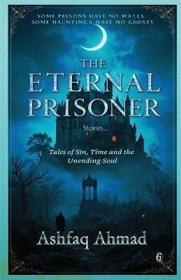 The Eternal Prisoner - Ashfaq Ahmad - cover