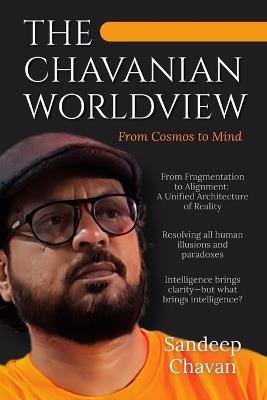 The Chavanian Worldview: From Cosmos to Mind - Sandeep Chavan - cover