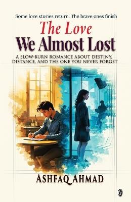 The Love We Almost Lost - Ashfaq Ahmad - cover