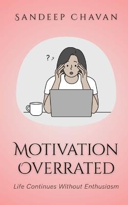 Motivation Overrated - Sandeep Chavan - cover
