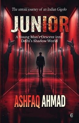Junior: A Young Man's Descent into Delhi's Shadow World - Ashfaq Ahmad - cover