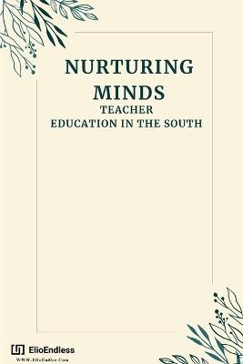 Nurturing Minds: Teacher Education in the South - Eula Lilly - cover