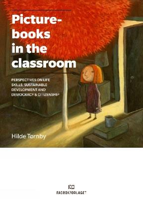 Picturebooks in the Classroom: Perspectives on life skills, sustainable development and democracy & citizenship - Hilde Tornby - cover