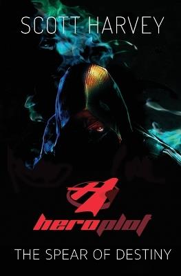 Heroplot: The Spear of Destiny - Scott Harvey - cover