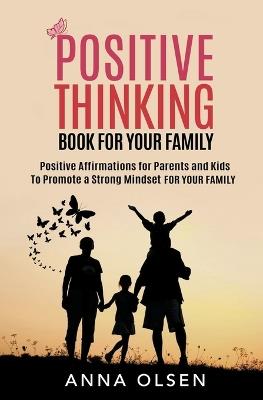 Positive Thinking: Book For Your Family - Anna Olsen - cover