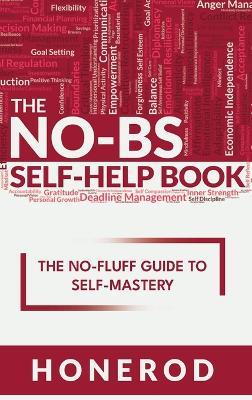 The NO-BS Self-Help Book: The No-Fluff Guide to Self-Mastery - Honerod - cover