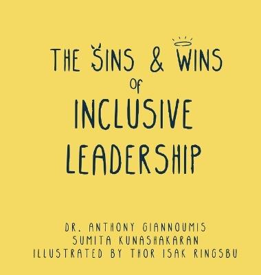 The Sins and Wins of Inclusive Leadership: a manual for the modern workplace - Anthony Giannoumis,Sumita Kunashakaran - cover