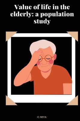 Value of life in the elderly: a population study - C Miya - cover