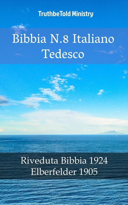 Bibbia N.8 Italiano Tedesco - Truthbetold Ministry,Giovanni Luzzi - ebook