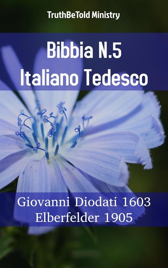 Bibbia N.5 Italiano Tedesco - Truthbetold Ministry,Giovanni Diodati - ebook