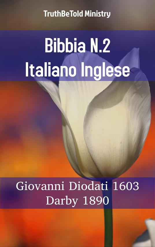 Bibbia N.2 Italiano Inglese - Truthbetold Ministry,Giovanni Diodati - ebook
