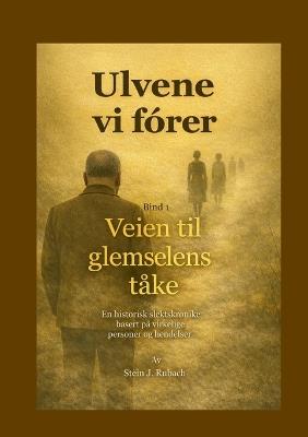 Ulvene vi fórer: Veien til glemselens tåke - Stein Rubach - cover