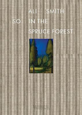 So in the Spruce Forest - Ali Smith - cover