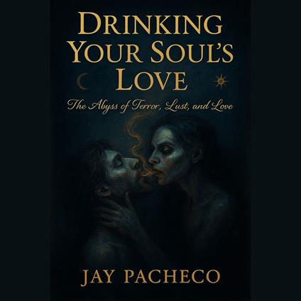 Drinking Your Soul’s Love