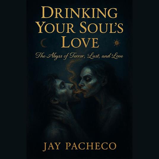 Drinking Your Soul’s Love