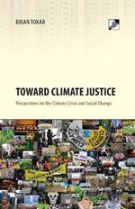 Toward Climate Justice: Perspectives on the Climate Crisis and Social Change