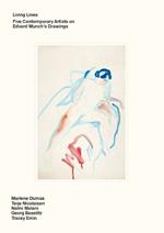 Living Lines: Five Contemporary Artists on Edvard Munch’s Drawings: Marlene Dumas, Terje Nicolaisen, Nalini Malani, Georg Baselitz, Tracey Emin