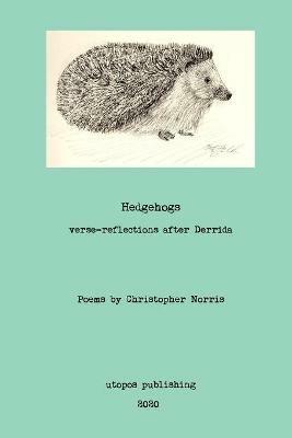 Hedgehogs: verse-reflections after Derrida - Christopher Norris - cover