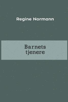 Barnets tjenere - Regine Normann - cover