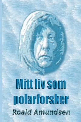 Mitt liv som polarforsker - Roald Amundsen - cover