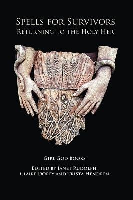 Spells for Survivors: Returning to the Holy Her - Trista Hendren,Claire Dorey,Janet Rudolph - cover