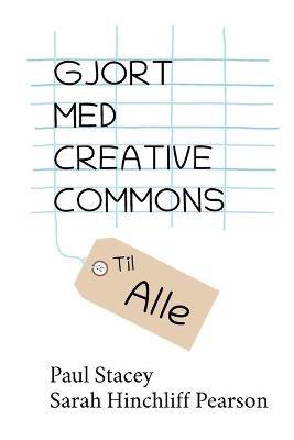 Gjort med Creative Commons - Paul Stacey,Sarah Hinchliff Pearson - cover