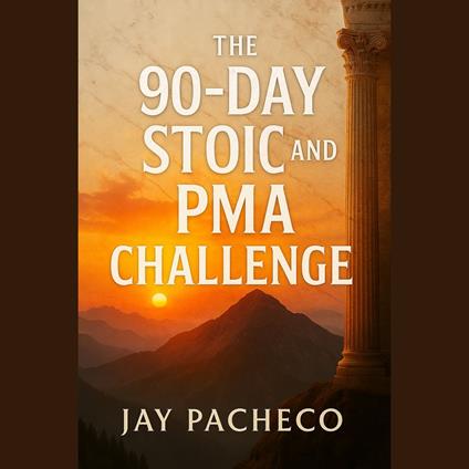 90-Day Stoic and PMA Challenge, The