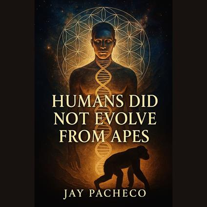 Humans Did Not Evolve from Apes