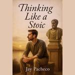 Thinking Like a Stoic