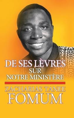 De Ses L?vres: Sur Notre Minist?re - Zacharias Tanee Fomum - cover