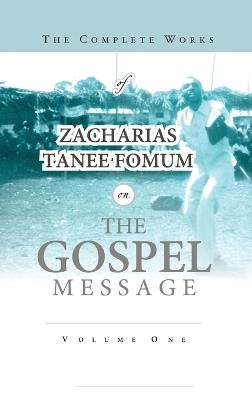 The Complete Works of Zacharias Tanee Fomum on the Gospel Message - Zacharias Tanee Fomum - cover