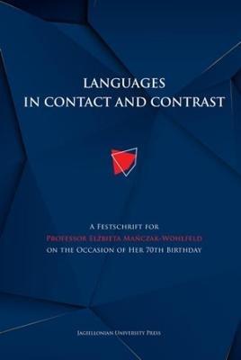 Languages in Contact and Contrast - A Festschrift for Professor Elzbieta Manczak-Wohlfeld on the Occasion of Her 70th Birthday - Magdalena Szczyrbak,Anna Tereszkiewicz - cover