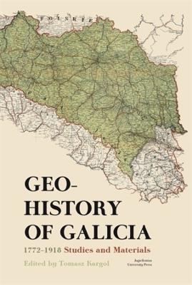 Geohistory of Galicia: 1772-1918. Studies and Materials - cover