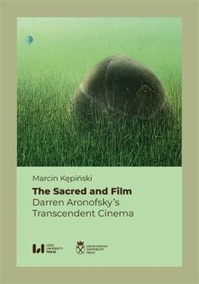 The Sacred and Film: Darren Aronofsky's Transcendent Cinema - Marcin Kępiński - cover