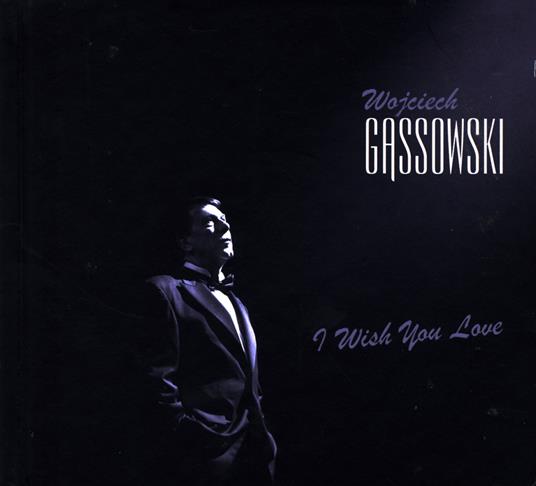 I Wish You Love - CD Audio di Wojciech Gassowski