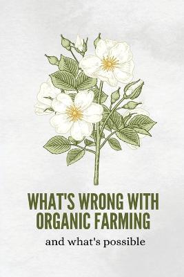 What's wrong with organic farming and what's possible - C Miya - cover