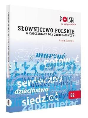 Slownictwo Polskie w Cwiczeniach dla Obcokrajowcow - Anna Seretny - cover